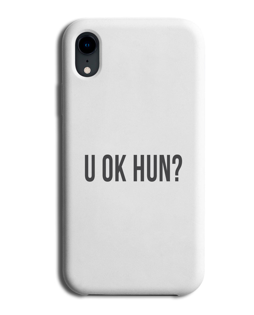 U Ok Hun? Phone Case Cover Funny Girly Quote Tumblr You C450