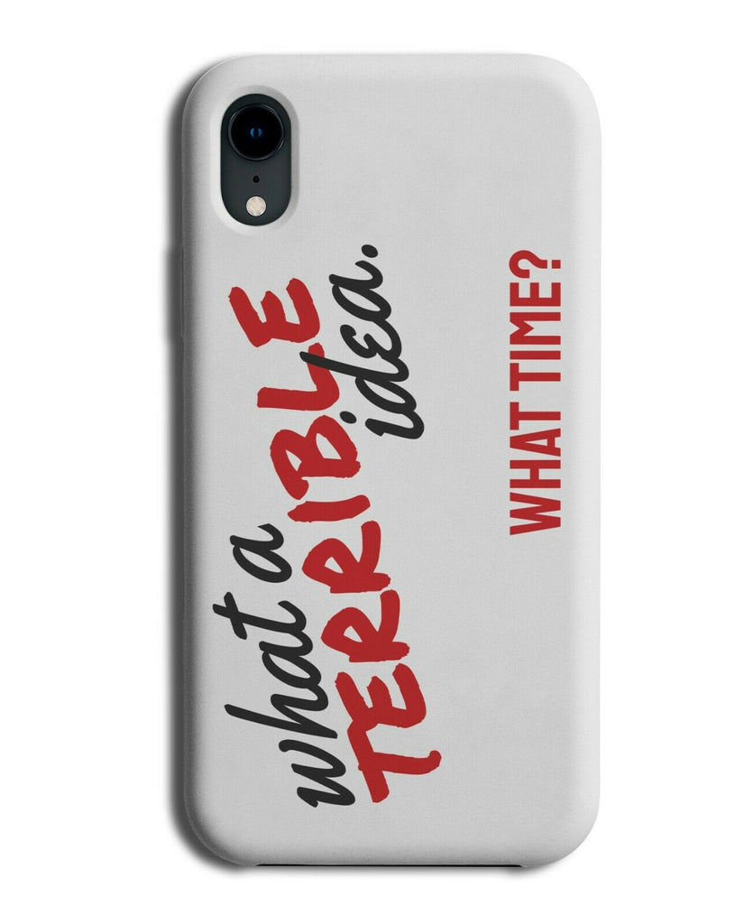 Funny Quote Phone Case Cover Terrible Idea Negative Influence Design E215