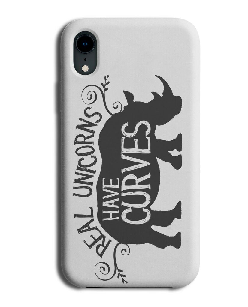 Real Unicorns Have Curves Phone Case Cover Rhino Fat Funny Quote Curvy E470