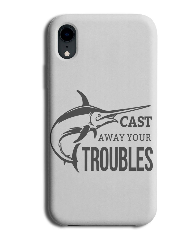 Cast Away Your Troubles Phone Case Cover Swordfish Fishing Quote Saying J343