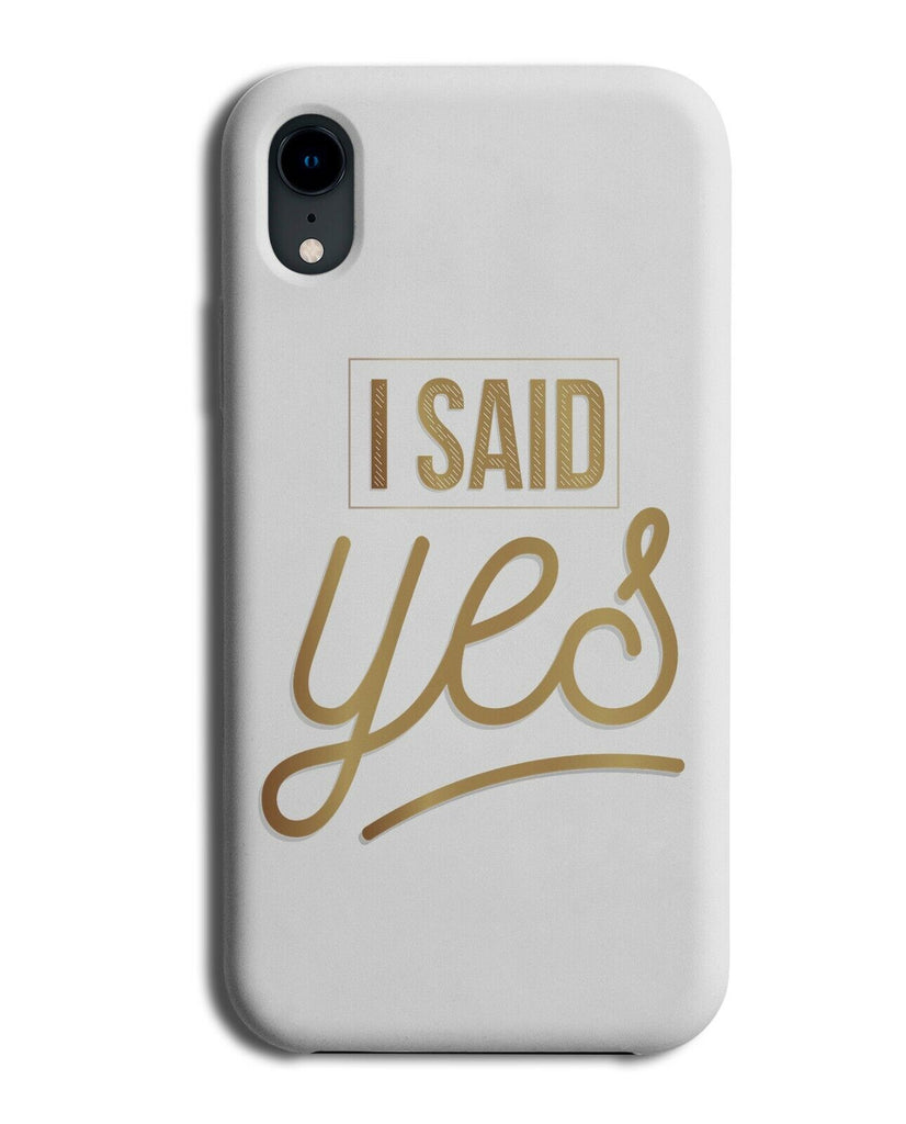 I Said Yes Phone Case Cover Engagement Proposal Engaged Gift Present Bride K916