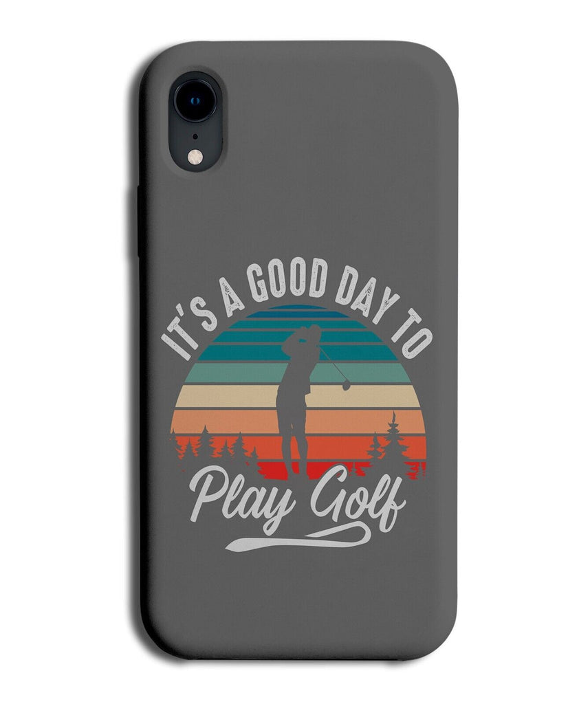 Funny Its a Good Day To Play Golf Phone Case Cover Golfing Quote Golfers AS27