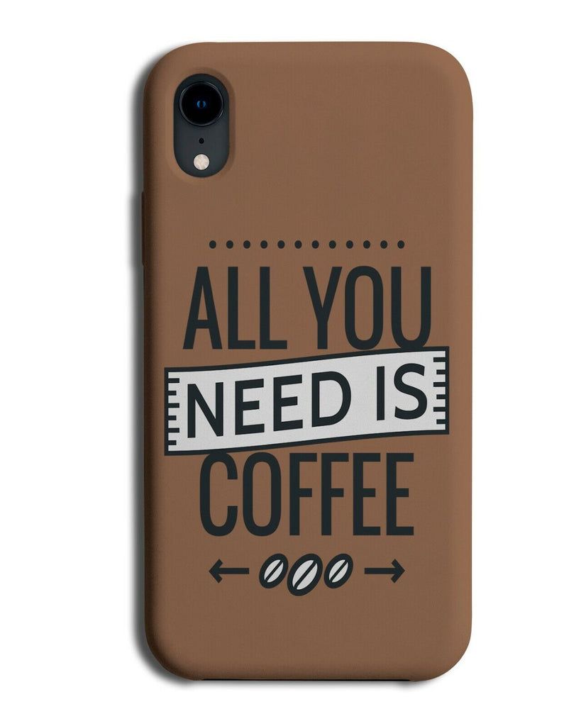 All You Need Is Coffee Phone Case Cover Coffees Beans Phrase Quote K906