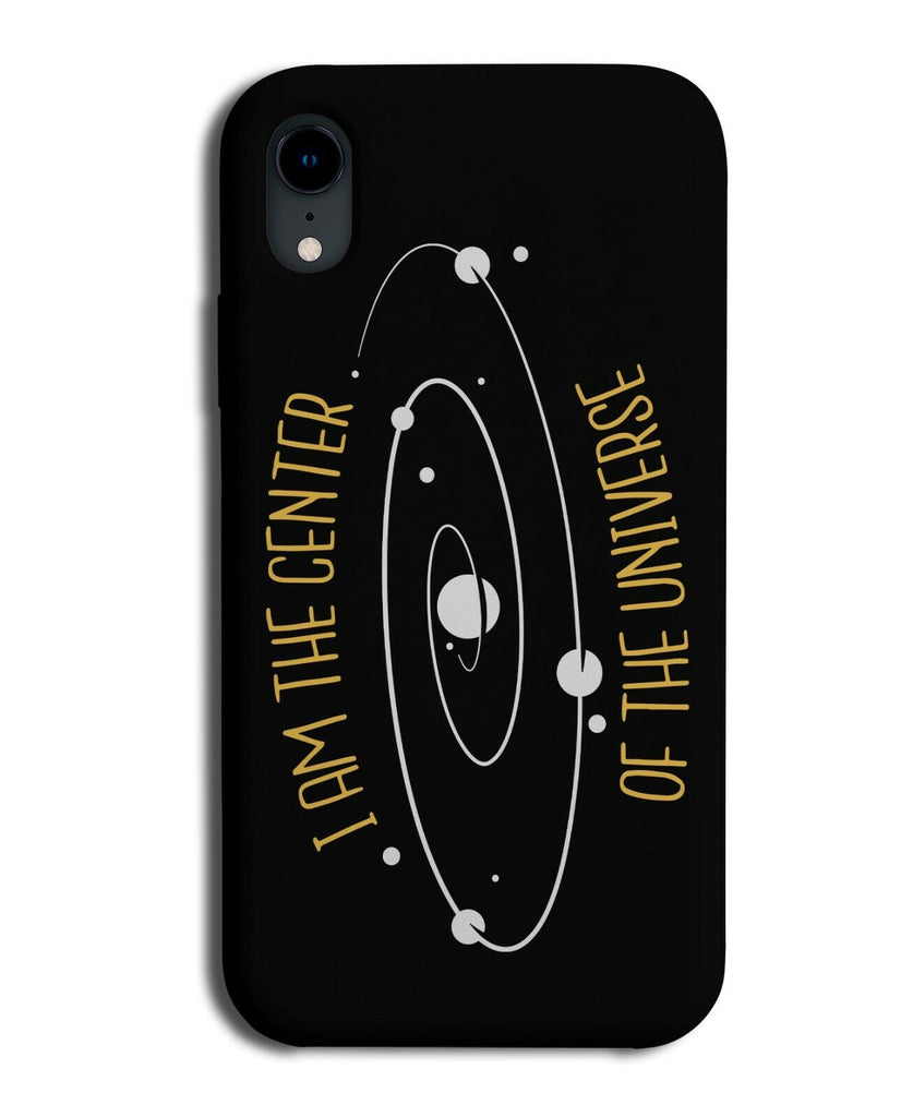 I Am The Center Of The Universe Phone Case Cover Galaxy Cocky Arrogant K082