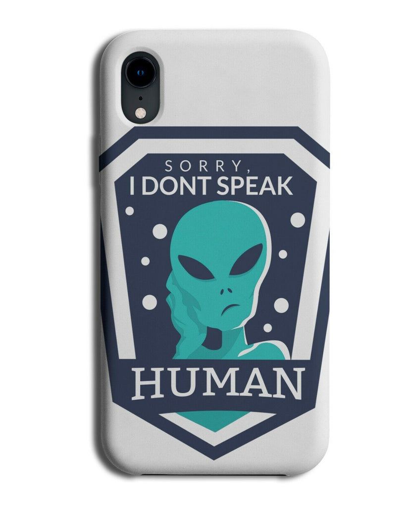 Alien Quoted Phone Case Cover Quote Aliens Funny I Don’t Speak Human Excuse J125