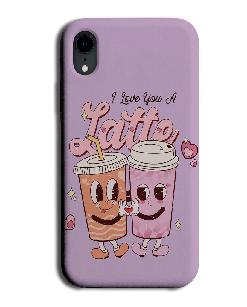 I Love You A Latte Phone Case Cover Funny CoupleGoals Couple Goals Lattes Q766