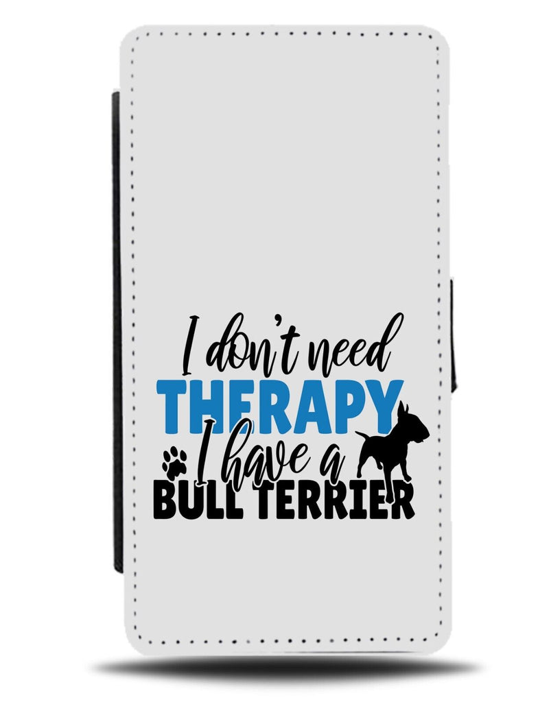 Funny I Dont Need Therapy Bull Terrier Flip Wallet Case Quote Phrase Owner AT94