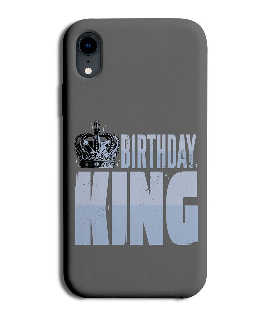 Birthday King Phone Case Cover Mens Boys Birthdays Men Boy Happy Birthdays P019