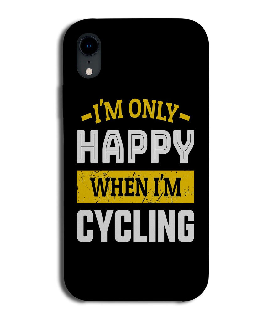 Im Only Happy When Im Cycling Phone Case Cover Bicycle Cyclist Cycle Bike CZ92