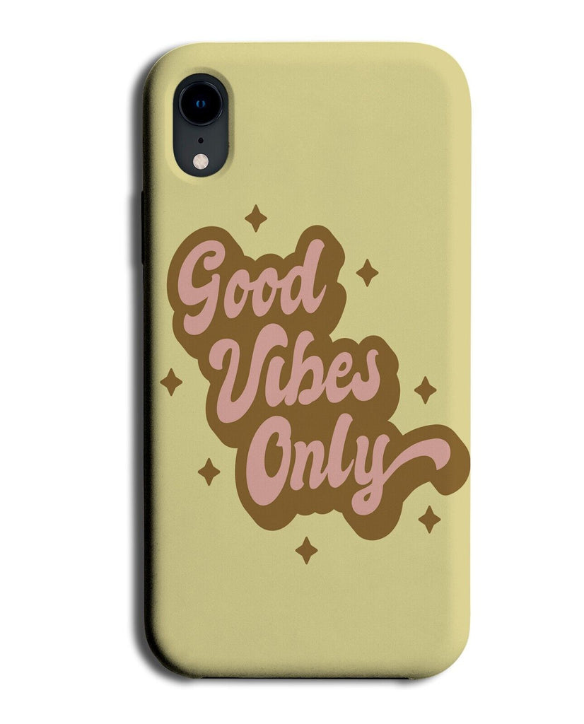 Good Vibes Only Phone Case Cover Positivity Vibe Positive Phrase Happy P215