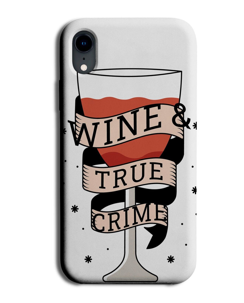 Wine and True Crime Phone Case Cover Funny Gift Documentaries Lover Fan P196