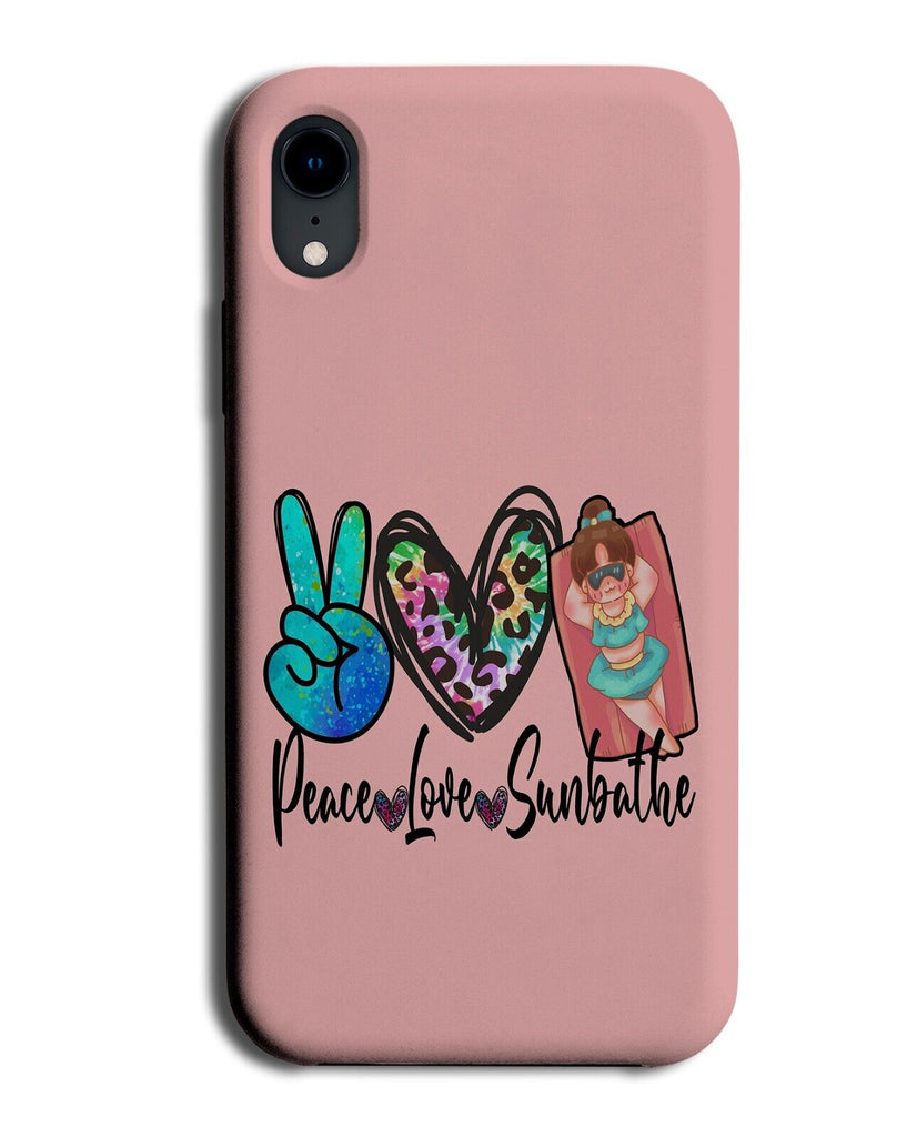 Peace Love Sunbathe Phone Case Cover Sunbathing Holidays Holiday Girls Girl LQ05