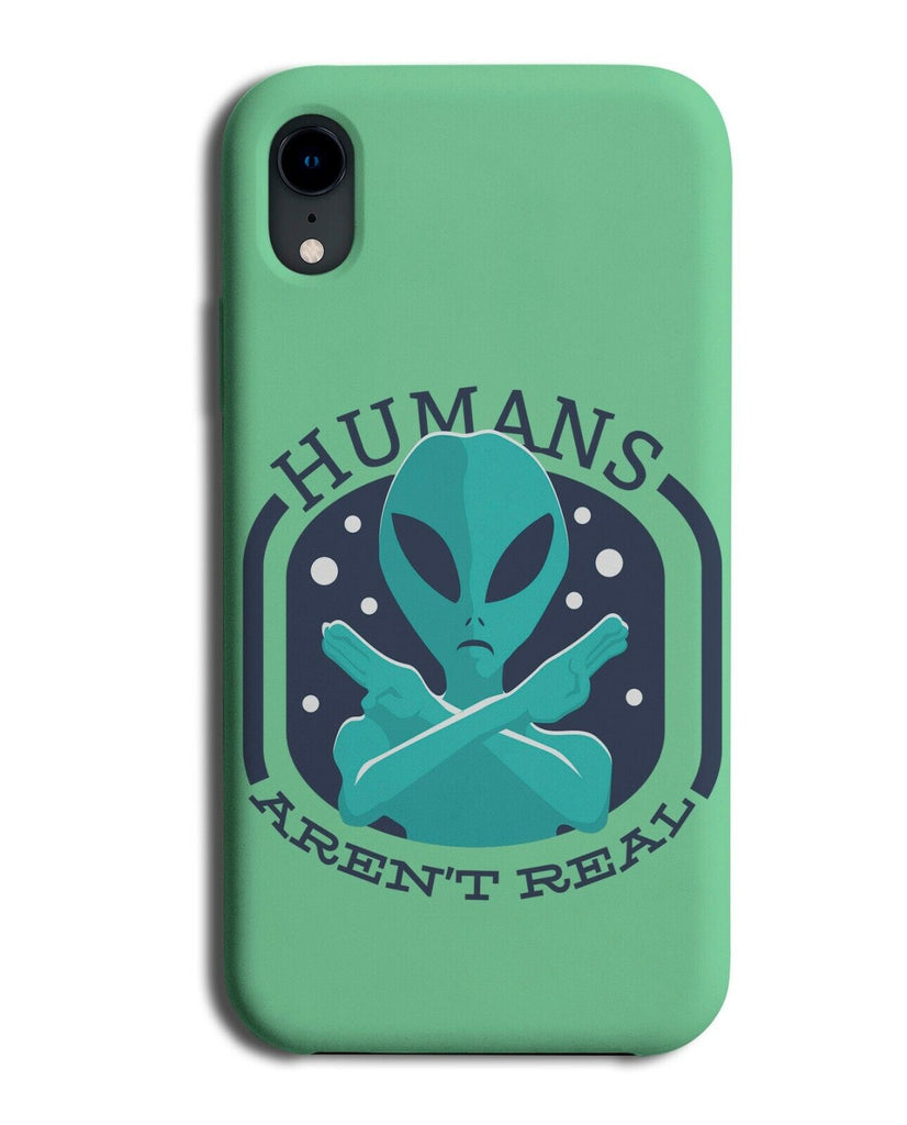 Humans Aren't Real Phone Case Cover Aliens Don’t Believe In Human Funny J127