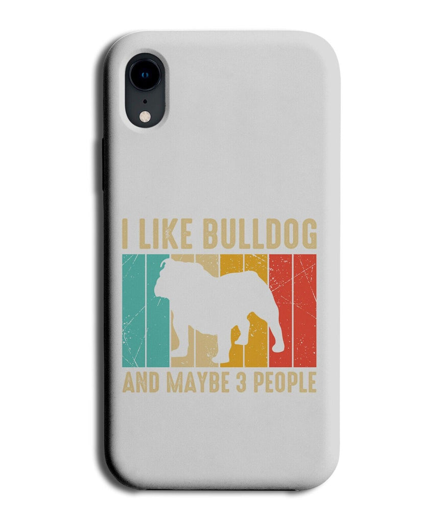 Funny I Like Bulldogs &amp; 3 People Quote Phone Case Cover British Bulldog AT99