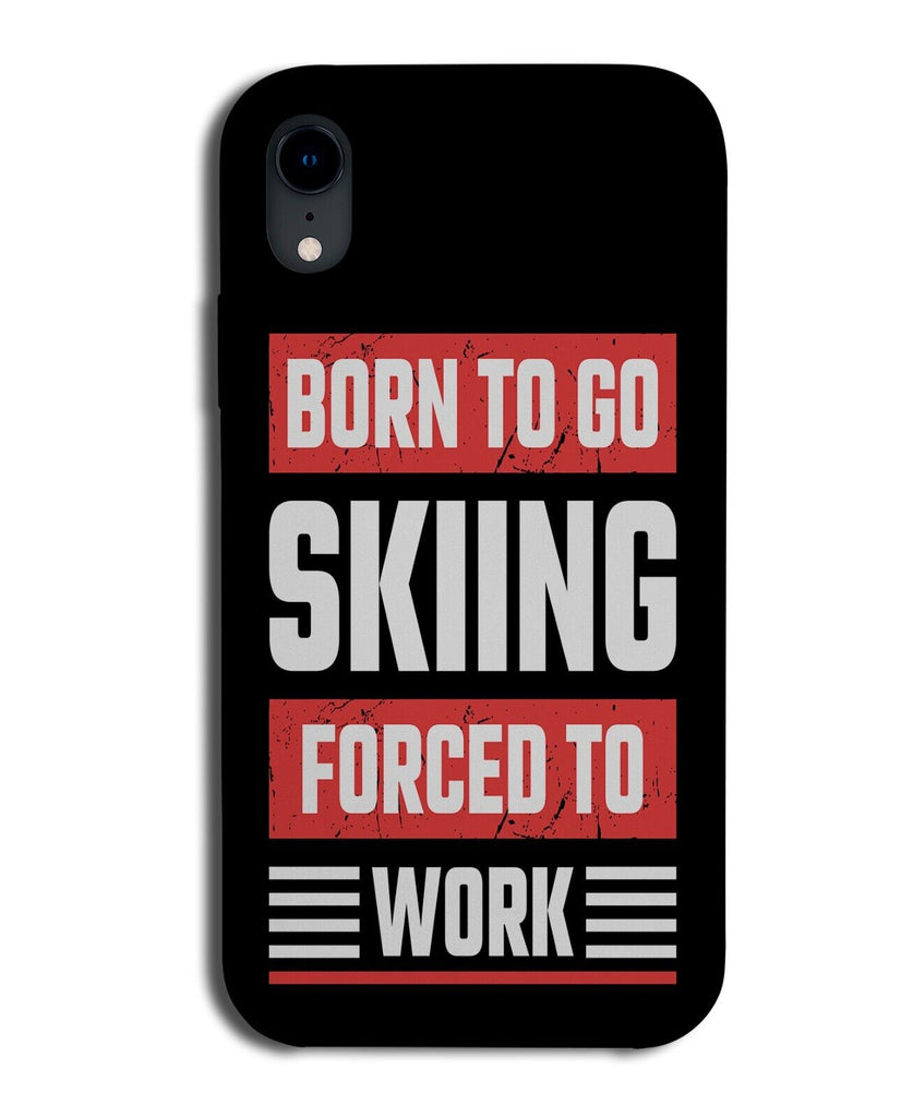 Funny Born To Go Skiing Phone Case Cover Novelty Slogan Quote Skis Ski DF72