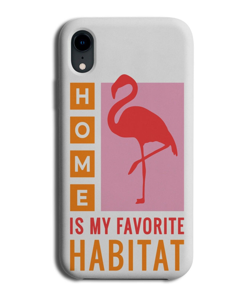Home Is My Habitat Flamingo Phone Case Cover Pink Girls Quote Phrase J394