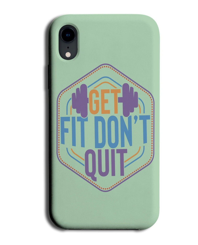 Fitness Motivation Phone Case Cover Get Fit Dont Quite Wellbeing Motivating Q695