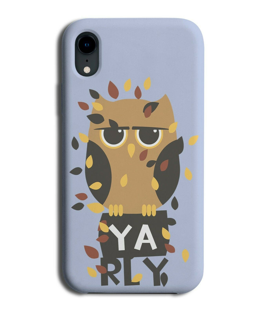 Ya Rly Owl Phone Case Cover Funny Quote Owls Bird Birds Cartoon Kids E366