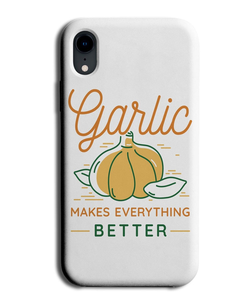 Funny Everything Is Better With Garlic Phone Case Cover Cooking Spices Food P070