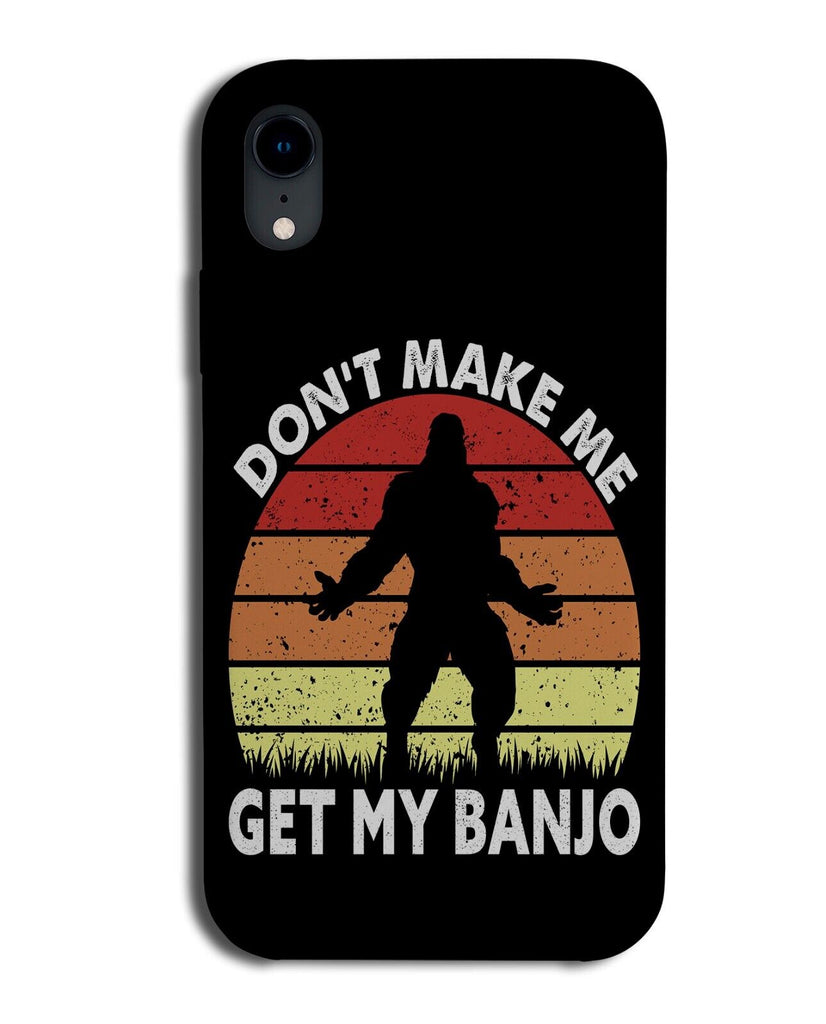 Funny Dont Make Me Get My Banjo Phone Case Cover Bango Instrument Player P295
