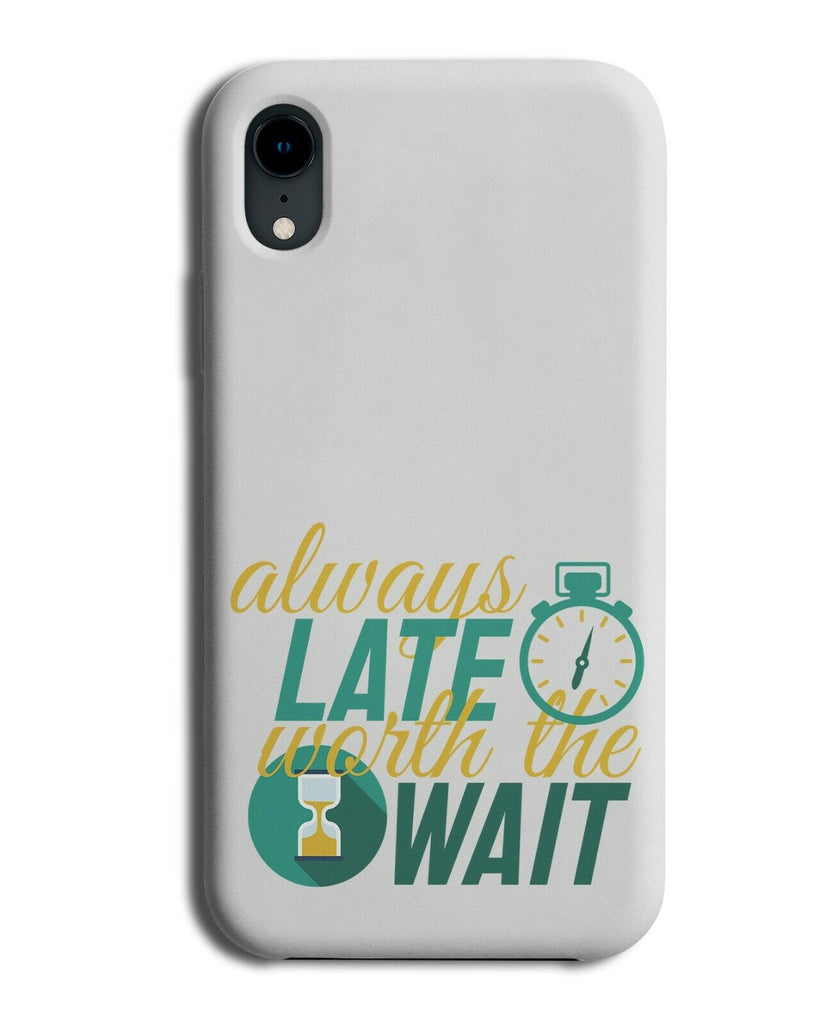 Always Late But Worth The Wait Phone Case Cover Waiting Timer Stopwatch E189