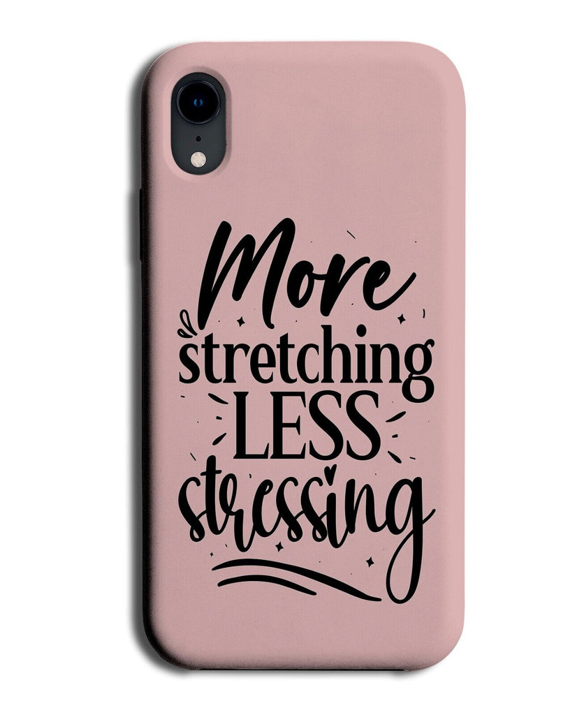 More Stretching Less Stressing Phone Case Cover Yoga Yogas Exercise Pilates P328