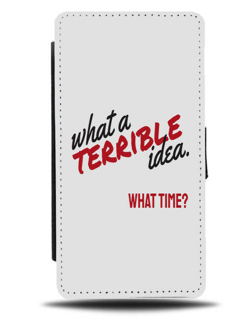 Funny Quote Flip Wallet Phone Case Terrible Idea Negative Influence Design E215
