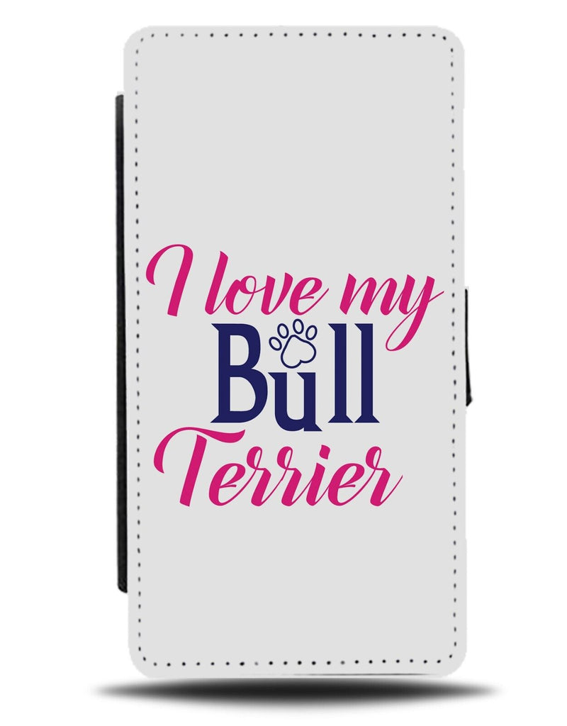 I Love My Bull Terrier Flip Wallet Case Terriers Dog Quote Funny Owner Pet AL27