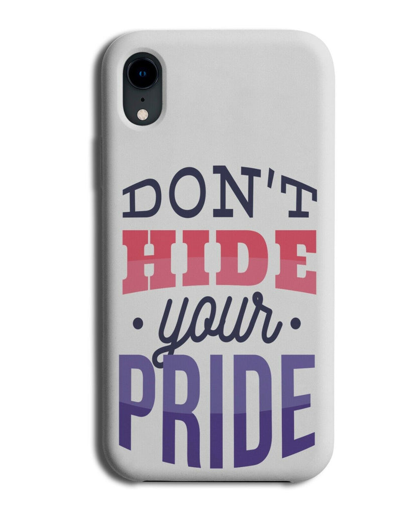 Don’t Hide Your Pride Phone Case Cover Proud Gay Slogan Quote Phrase K131