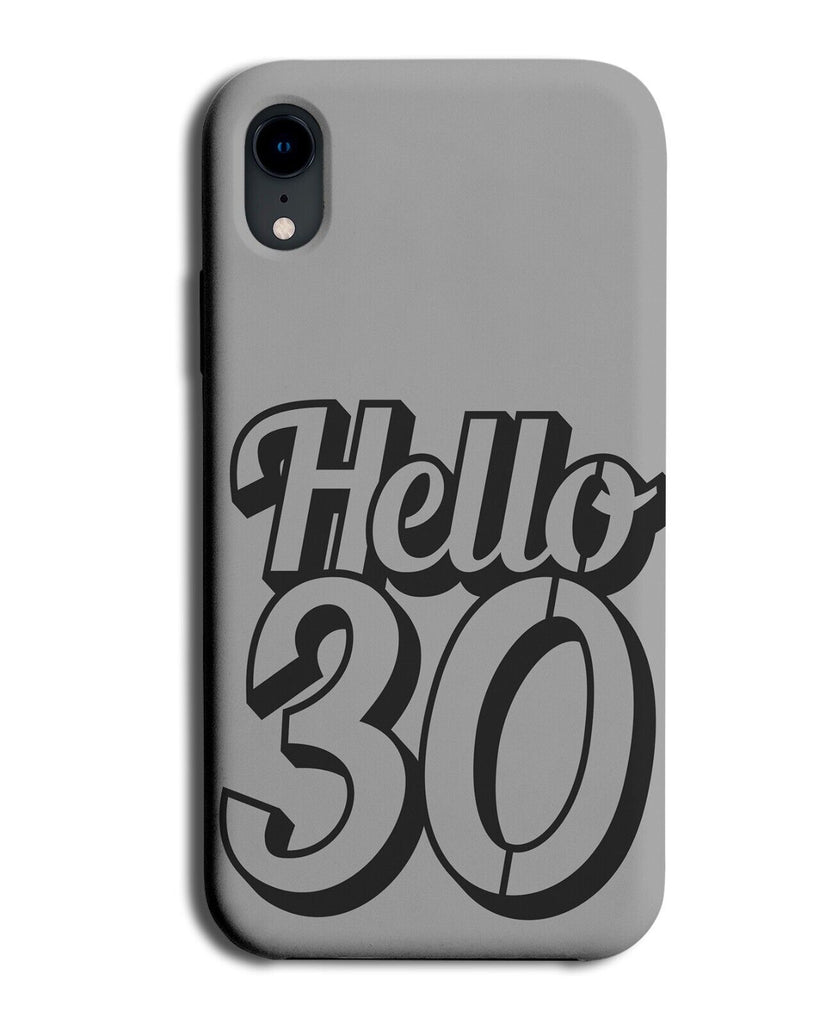 Grey Hello 30 Phone Case Cover Happy Birthday Thirty Birthdays 30th Mens P216