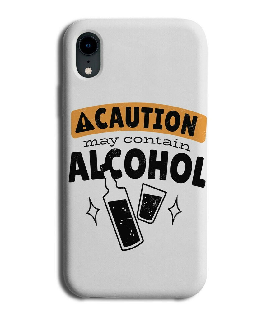 Caution May Contain Alcohol Phone Case Cover Warning Sign Funny Alcoholic J016