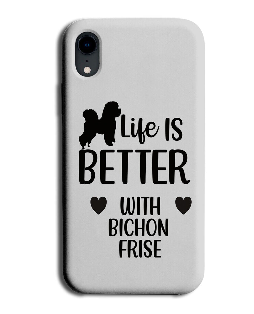 Life is Better With a Bichon Frise Phone Case Cover Funny Dog Dogs Breed DB17