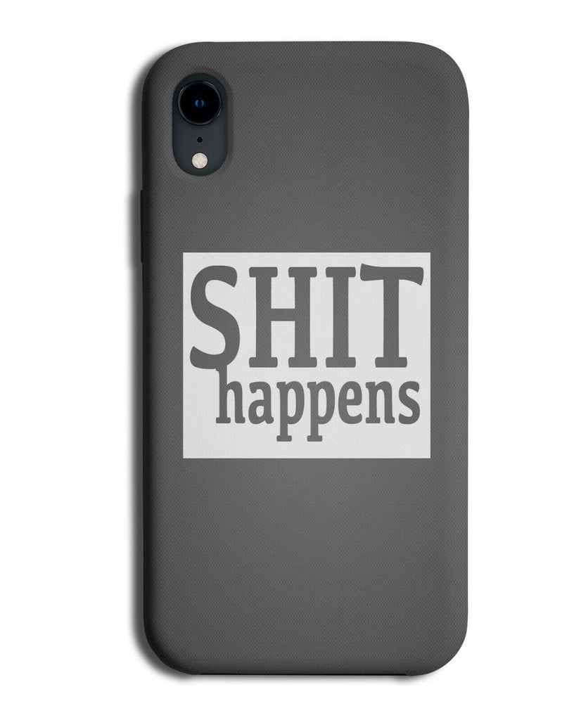 Sh*t Happens Phone Case Cover Funny Quote Quoted Positive Word Wording si60